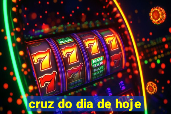 cruz do dia de hoje